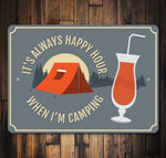 Its Always Happy Hour When Im Camping Sign