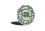 Home Is Where We Park It Sign